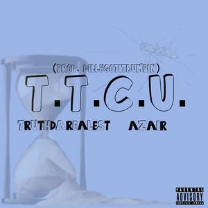 T.T.C.U. (feat. Azair) [Explicit]