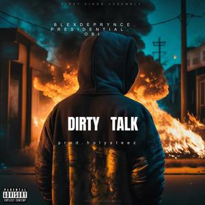 DIRTY TALK (feat. PRESIDENTIAL & OBI) [Explicit]