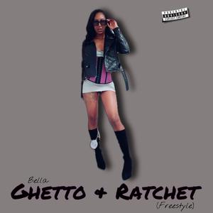 Ghetto & Ratchet (Freestyle) [Explicit]