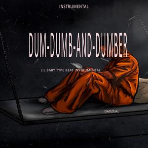Dum,Dumb and Dumber (Dum, Dumb and Dumber instrumental)