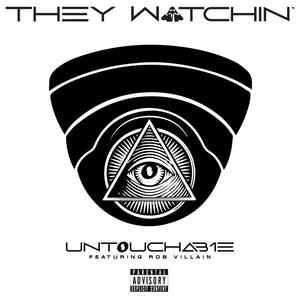 They Watchin'(feat. Untouchab1e & Rob Villain) (Explicit)