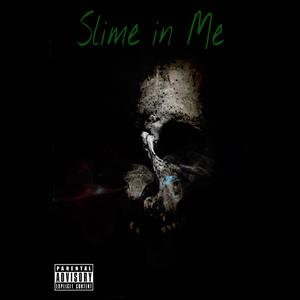 Slime In Me (Explicit)