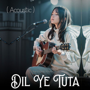 Dil Ye Tuta (Acoustic)