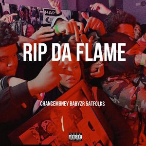 RIP DA FLAME (feat. ChanceM8ney & Babyzr) [Explicit]