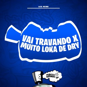 Vai Travando X Muito Loka De Dry (Explicit)