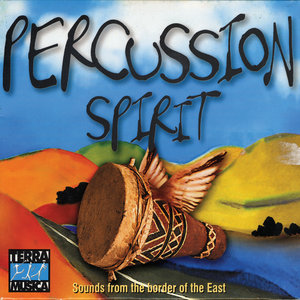 Percussion Spirit: Sounds From The Border Of The East