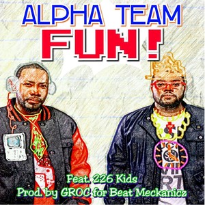 Alpha Team - Fun!(feat. 226 Kids)