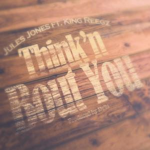 Think'n Bout You(feat. King Reegz) (Explicit)