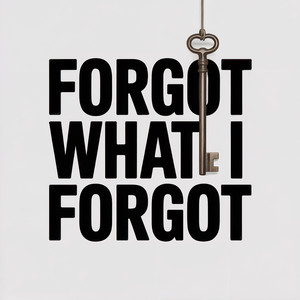Forgot What I Forgot