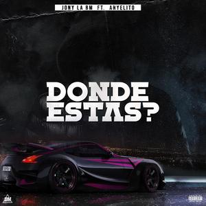 Donde Estas (feat. Anyelito) (Explicit)