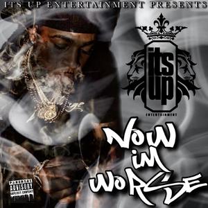 Now Im Worse (Explicit)