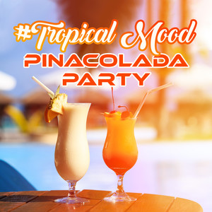 #Tropical Mood: Pinacolada Party, Deep Chill House, Positive Vibes