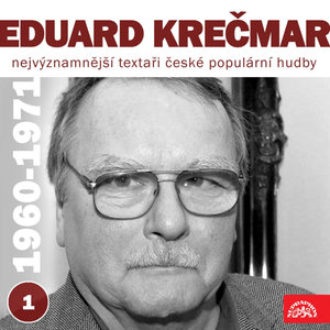 Nejvýznamnější textaři české populární hudby Eduard Krečmar 1 (1960 - 1971)