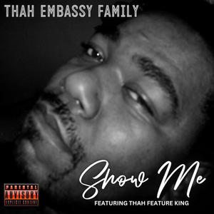 Show Me (feat. Thah Feature King) (Explicit)