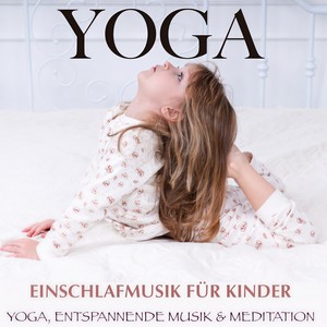 Yoga: Einschlafmusik für Kinder (Yoga, Entspannende Musik und Meditation)