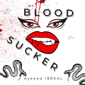 Blood Suckers (feat. I$REAL) [Explicit]