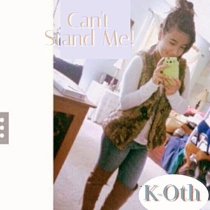 Can't Stand Me!
