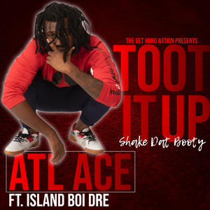ATL ACE - Toot It Up Shake That(Shake That Booty)