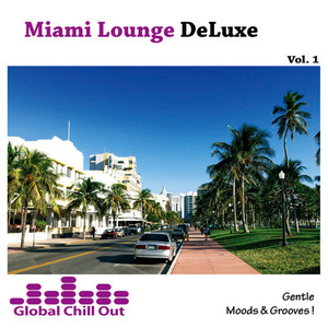 Miami Lounge Deluxe Vol. 1 - Gentle Moods & Grooves!