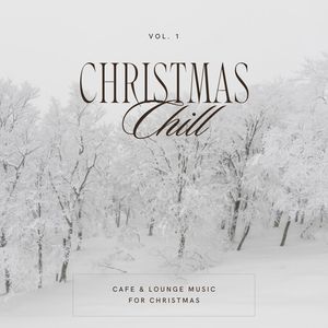Christmas Chill - Cafe & Lounge Music For Christmas, Vol. 01