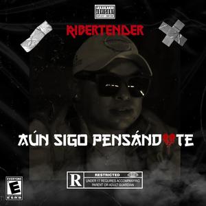 AÚN SIGO PENSÁNDOTE (Explicit)