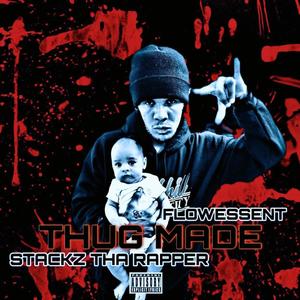 THUG MADE (feat. STACKZ THA RAPPER & FLOWESSENT) [Explicit]