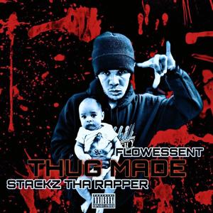 THUG MADE (feat. STACKZ THA RAPPER & FLOWESSENT) (Explicit)