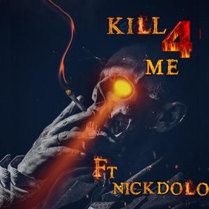 KILL 4 ME (feat. NICKDOLO) (Explicit)