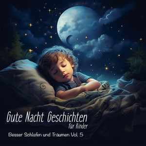 Gute Nacht Geschichten für Kinder (Besser Schlafen und Traumen)