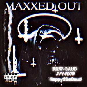 MAXXED OUT (3:33 Pt. 2) (feat. JVY-RXW & Happy2BaGaud) (Explicit)