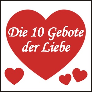 Die 10 Gebote der Liebe