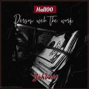 Person weh the work (feat. Hall00)