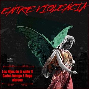 Entre Violencia (feat. Carlos Luengo & Hugo Alarcon) (Explicit)