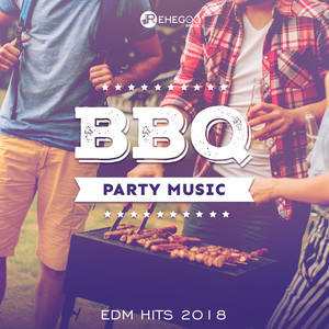 BBQ Party Music – EDM Hits 2018