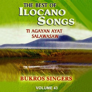 Ti Agayan Ayat / Salawasaw - The Best of Ilocano Songs , Vol. 43