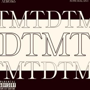 DTMT (feat. Nonchalant) (Explicit)