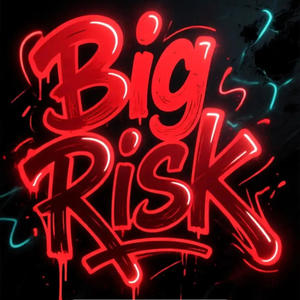 Big Risk (Explicit)