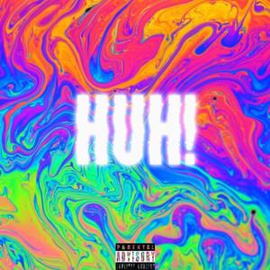 HUH! (Explicit)