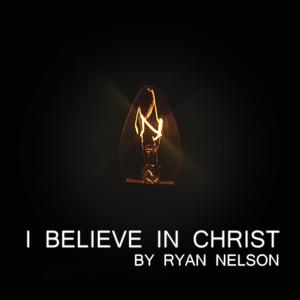 I Believe in Christ