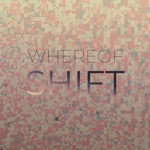 Whereof Shift