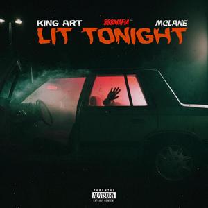 Lit Tonight (feat. King Art & McLane) [Explicit]