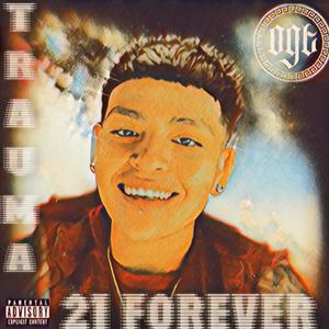 Trauma (21 Forever) (Explicit)