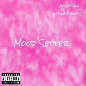 Mood Setters (feat. SasukeTheGreat) [Explicit]