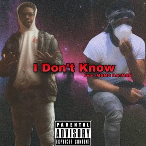 I Dont Know (Explicit)