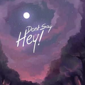 Don't Say Hey! (Explicit)