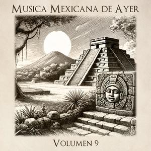 Musica Mexicana de Ayer, Vol. 9