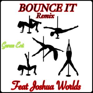 Bounce IT (feat. Joshua Worlds) [Explicit]