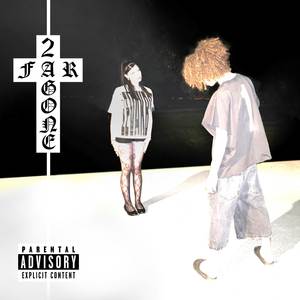 2FarGone (Explicit)