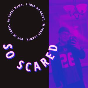 SO SCARED (Explicit)