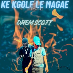 KE KGOLE LE MAGAE NEW 45